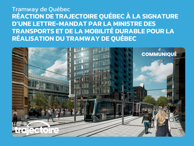 Réaction de Trajectoire Québec à la signature d'une lettre-mandat par la ministre des Transports et de la Mobilité durable pour la réalisation du tramway de Québec